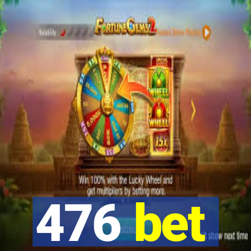 476 bet